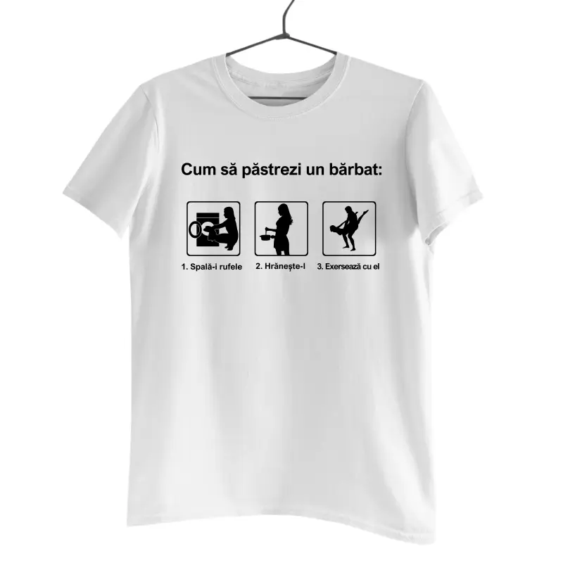 Cum sa pastrezi un barbat, tricou cu mesaj